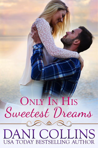 * REVIEW * ONLY IN HIS SWEETEST DREAMS by Dani Collins
