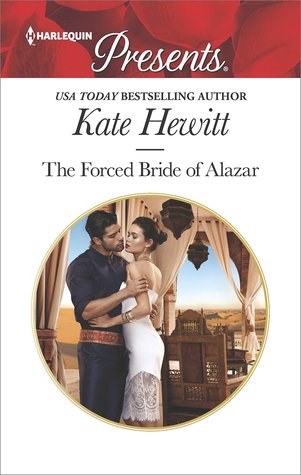 * Review * THE FORCED BRIDE OF ALAZAR by Kate Hewitt