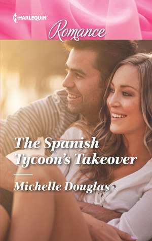* Review * THE SPANISH TYCOON’S TAKEOVER by Michelle Douglas