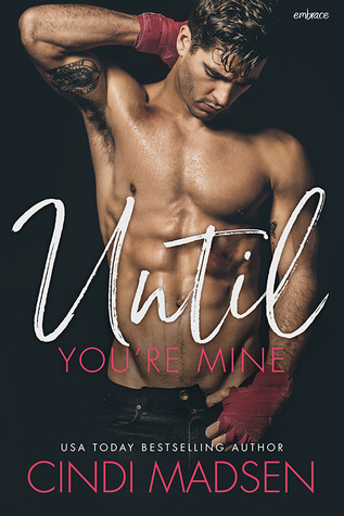 * Review * UNTIL YOU’RE MINE by Cindi Madsen