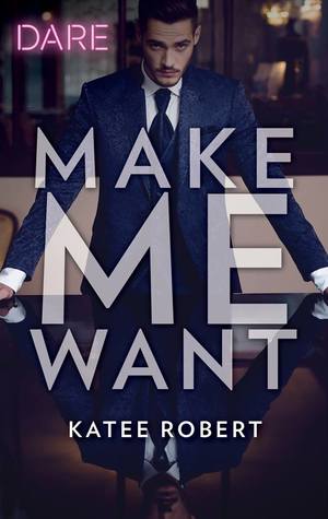 * Review * MAKE ME WANT by Katee Robert