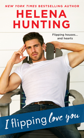 * Review * I FLIPPING LOVE YOU by Helena Hunting