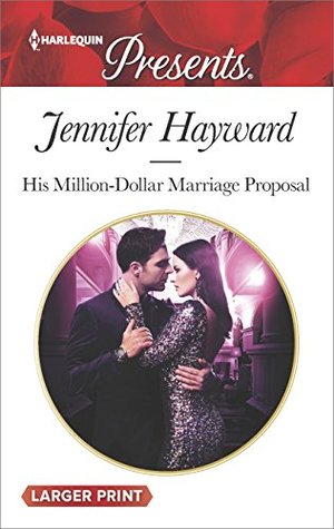 * Review * HIS MILLION-DOLLAR MARRIAGE PROPOSAL by Jennifer Hayward