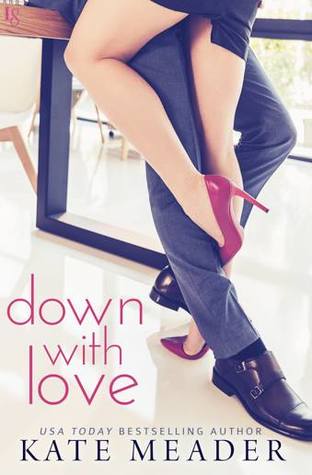 * Review * DOWN WITH LOVE by Kate Meader