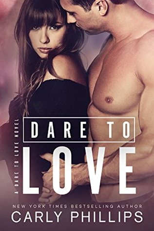 * Review * DARE TO LOVE by Carly Phillips