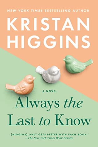 * Review * ALWAYS THE LAST TO KNOW by Kristan Higgins