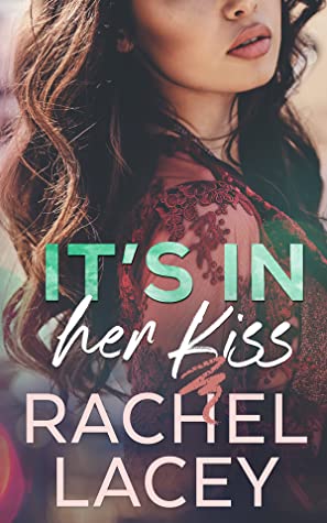 * Review * IT’S IN HER KISS by Rachel Lacey