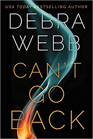 * Review * CAN’T GO BACK by Debra Webb