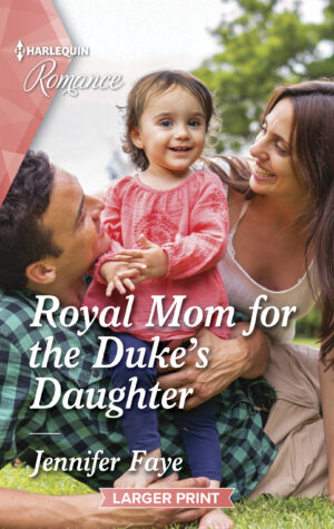 * Review * ROYAL MOM FOR THE DUKE’S DAUGHTER by Jennifer Faye