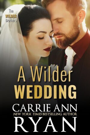 A Wilder Wedding by Carrie Ann Ryan