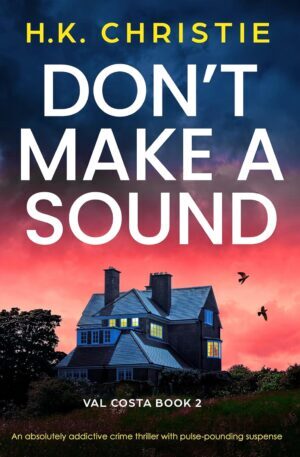 * Review * DON’T MAKE A SOUND by H.K. Christie