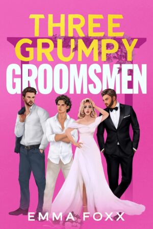 Three Grumpy Groomsmen by Emma Foxx