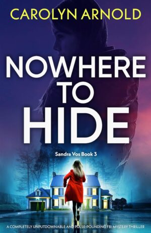 Nowhere to Hide by Carolyn Arnold