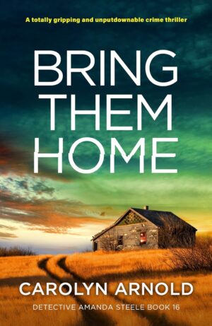 Bring Them Home by Carolyn Arnold