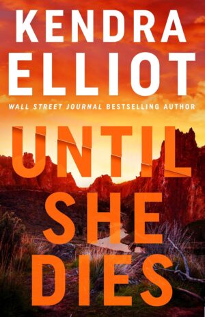 Until She Dies by Kendra Elliot
